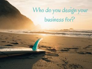 Who do you design your busienss for- (1)